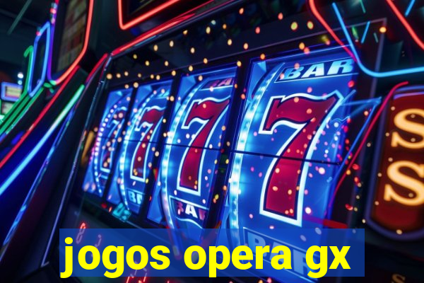 jogos opera gx